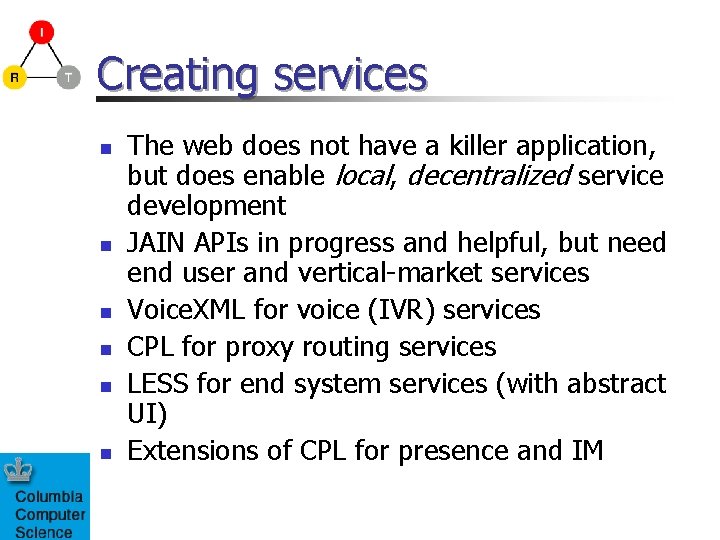 Creating services n n n The web does not have a killer application, but