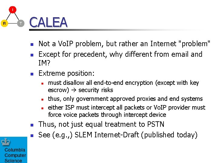 CALEA n n n Not a Vo. IP problem, but rather an Internet "problem"