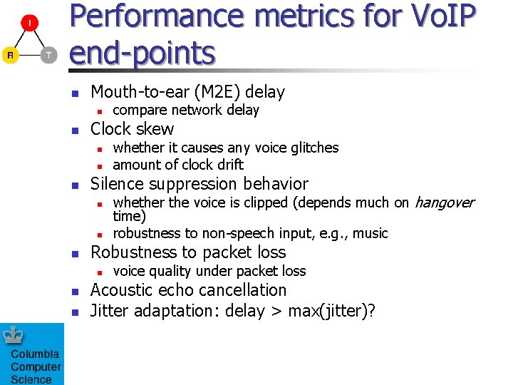 Performance metrics for Vo. IP end-points n Mouth-to-ear (M 2 E) delay n n