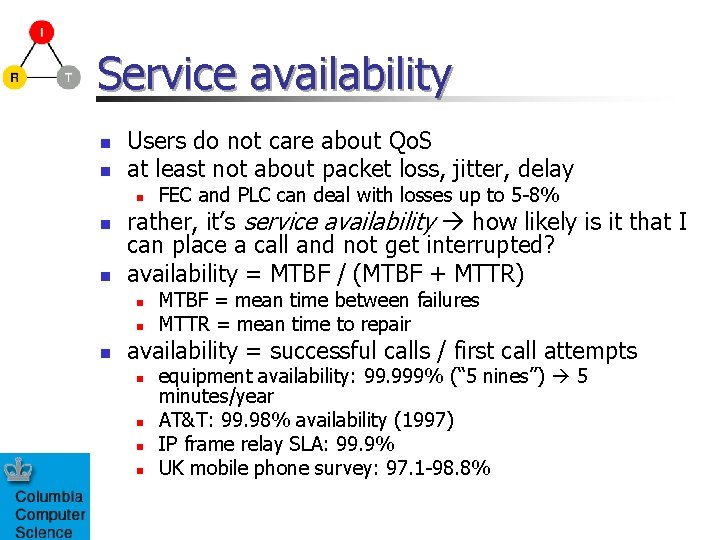 Service availability n n Users do not care about Qo. S at least not