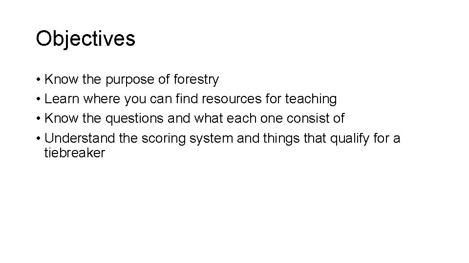 Objectives • Know the purpose of forestry • Learn where you can find resources