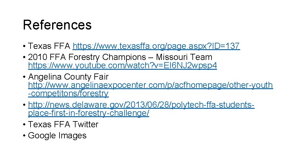 References • Texas FFA https: //www. texasffa. org/page. aspx? ID=137 • 2010 FFA Forestry