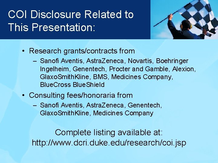 COI Disclosure Related to This Presentation: • Research grants/contracts from – Sanofi Aventis, Astra.