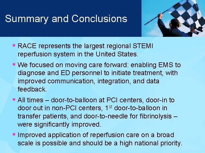 Summary and Conclusions § RACE represents the largest regional STEMI reperfusion system in the