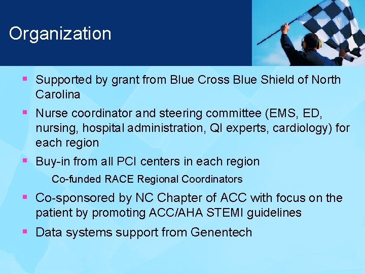 Organization § Supported by grant from Blue Cross Blue Shield of North Carolina §