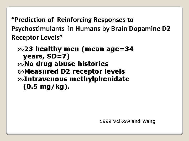 “Prediction of Reinforcing Responses to Psychostimulants in Humans by Brain Dopamine D 2 Receptor