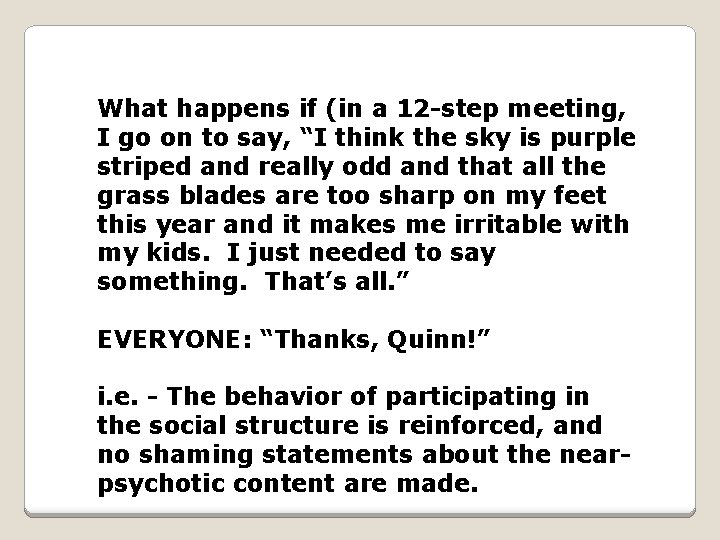 What happens if (in a 12 -step meeting, I go on to say, “I