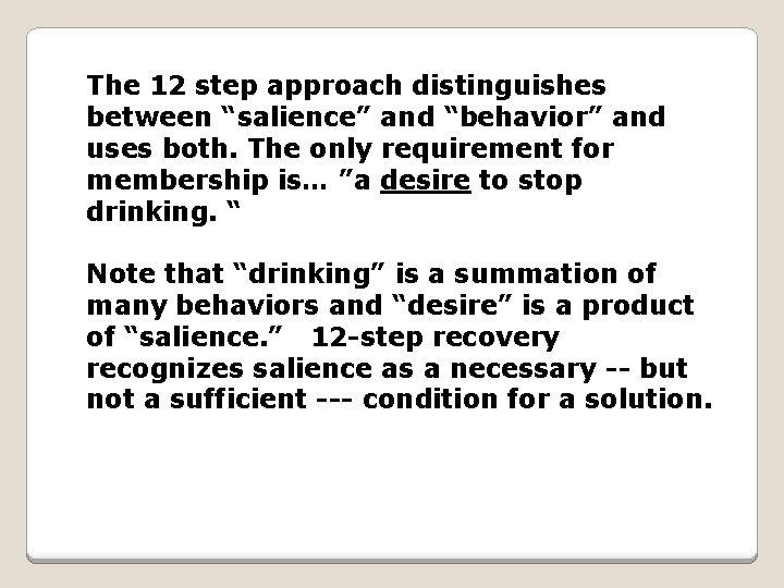 The 12 step approach distinguishes between “salience” and “behavior” and uses both. The only