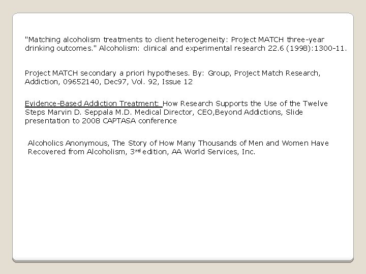 "Matching alcoholism treatments to client heterogeneity: Project MATCH three-year drinking outcomes. " Alcoholism: clinical