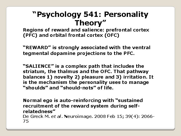“Psychology 541: Personality Theory” Regions of reward and salience: prefrontal cortex (PFC) and orbital