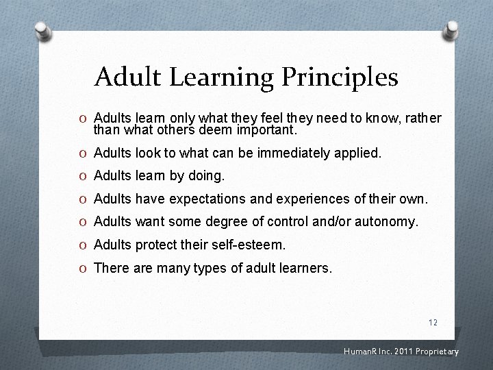 Adult Learning Principles O Adults learn only what they feel they need to know,