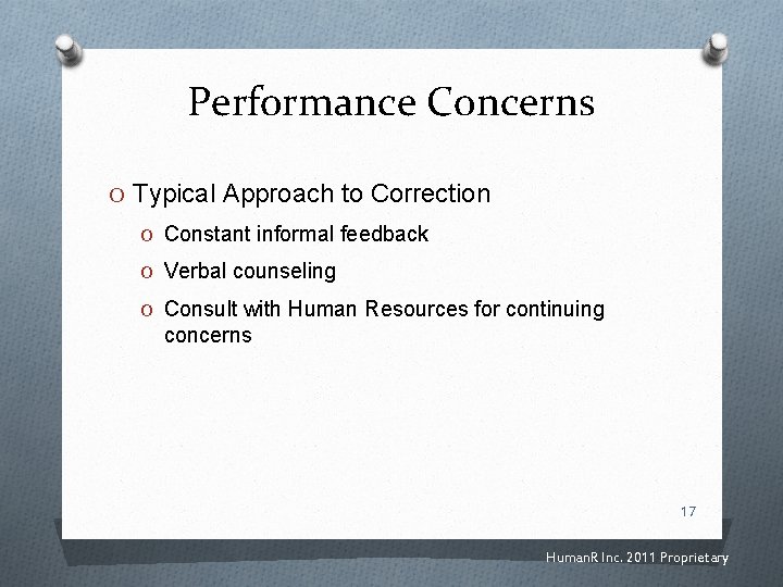 Performance Concerns O Typical Approach to Correction O Constant informal feedback O Verbal counseling