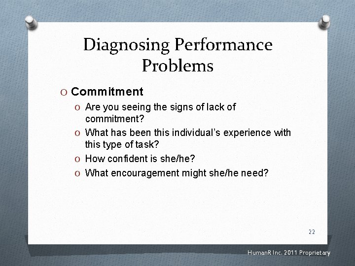 Diagnosing Performance Problems O Commitment O Are you seeing the signs of lack of