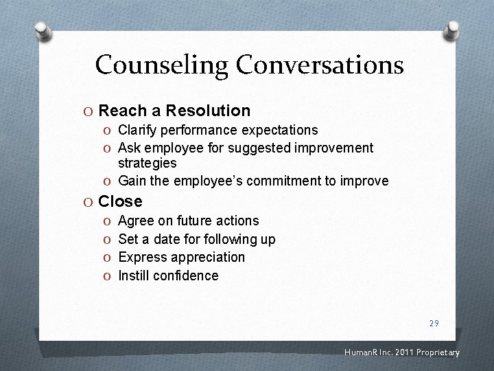 Counseling Conversations O Reach a Resolution O Clarify performance expectations O Ask employee for