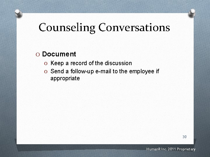 Counseling Conversations O Document O Keep a record of the discussion O Send a