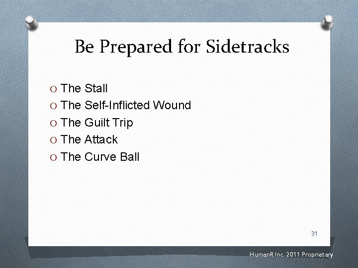 Be Prepared for Sidetracks O The Stall O The Self-Inflicted Wound O The Guilt