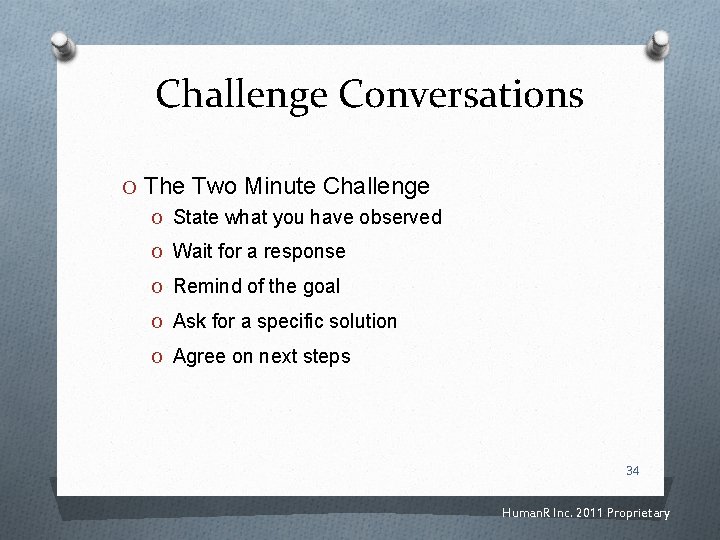 Challenge Conversations O The Two Minute Challenge O State what you have observed O