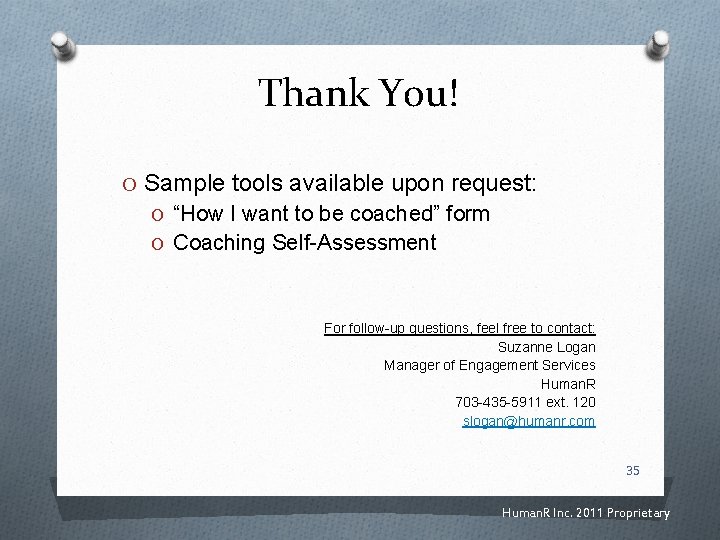 Thank You! O Sample tools available upon request: O “How I want to be