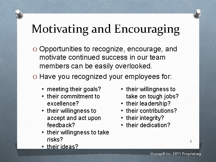 Motivating and Encouraging O Opportunities to recognize, encourage, and motivate continued success in our