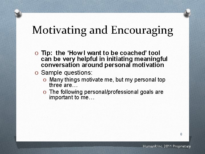 Motivating and Encouraging O Tip: the ‘How I want to be coached’ tool can