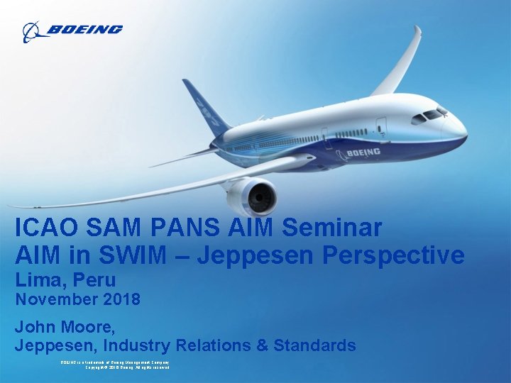 ICAO SAM PANS AIM Seminar AIM in SWIM – Jeppesen Perspective Lima, Peru November ICAO SAM PANS AIM Seminar AIM in SWIM – Jeppesen Perspective Lima, Peru November