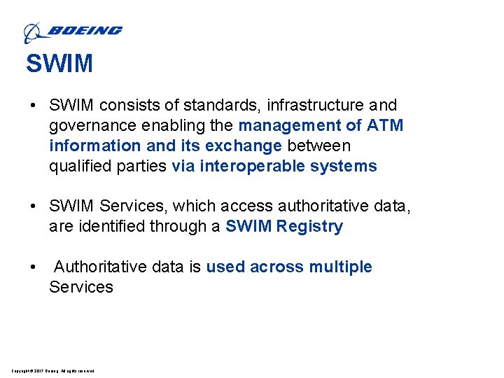 SWIM • SWIM consists of standards, infrastructure and governance enabling the management of ATM SWIM • SWIM consists of standards, infrastructure and governance enabling the management of ATM