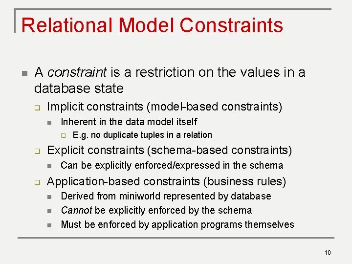 Relational Model Constraints n A constraint is a restriction on the values in a