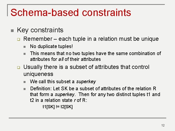 Schema-based constraints n Key constraints q Remember – each tuple in a relation must