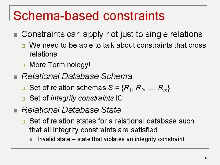 Schema-based constraints n Constraints can apply not just to single relations q q n