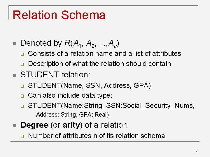 Relation Schema n Denoted by R(A 1, A 2, . . . , An)