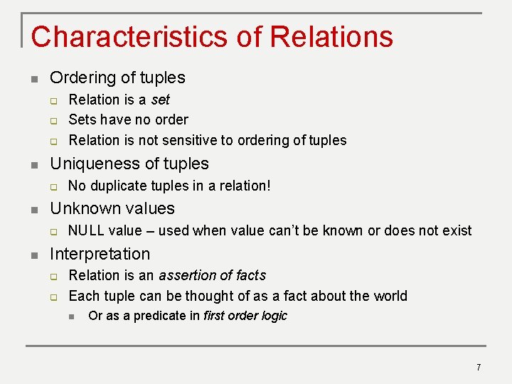 Characteristics of Relations n Ordering of tuples q q q n Uniqueness of tuples