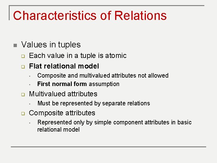 Characteristics of Relations n Values in tuples q q Each value in a tuple