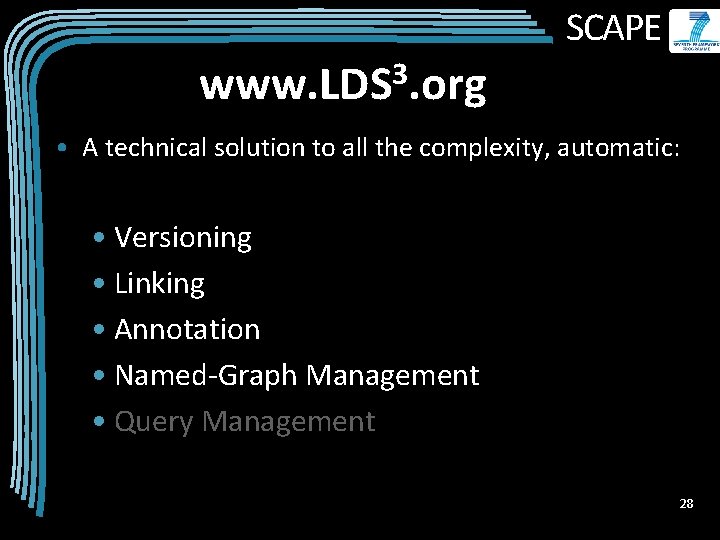 SCAPE www. LDS 3. org • A technical solution to all the complexity, automatic: