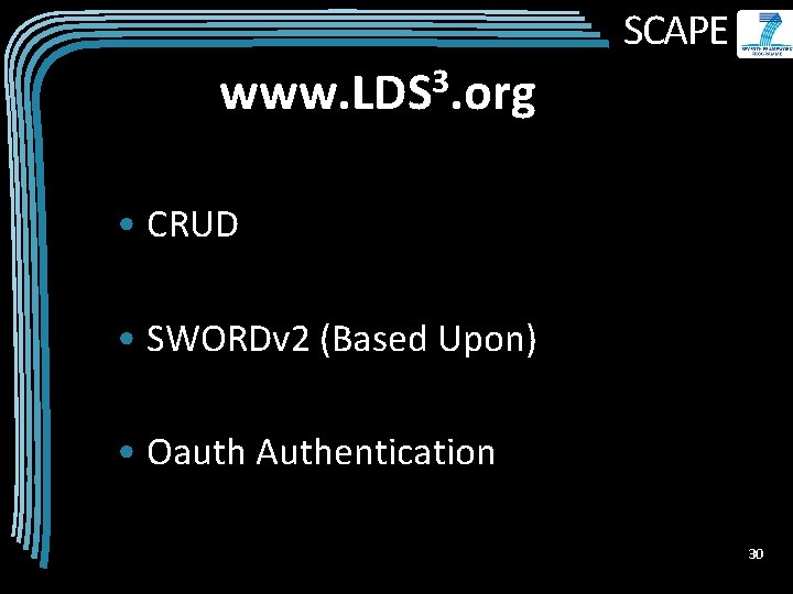 SCAPE www. LDS 3. org • CRUD • SWORDv 2 (Based Upon) • Oauth