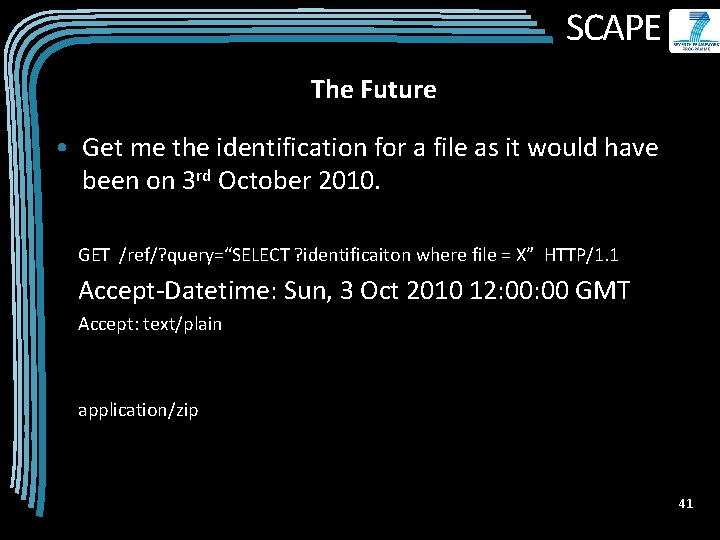 SCAPE The Future • Get me the identification for a file as it would
