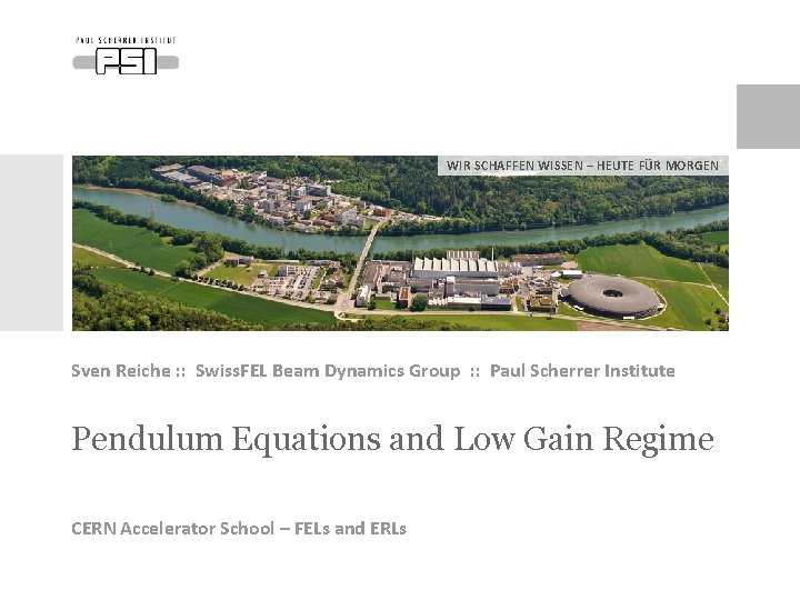 WIR SCHAFFEN WISSEN – HEUTE FÜR MORGEN Sven Reiche : : Swiss. FEL Beam