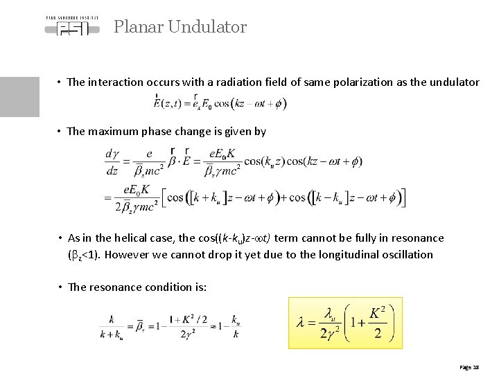 Planar Undulator • The interaction occurs with a radiation field of same polarization as