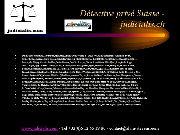 Détective privé Suisse judicialis. ch • • • • Lucens, Moudon, Ogens, Prévonloup, Rossenges,