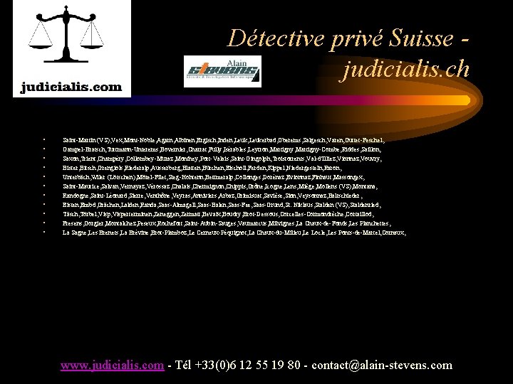 Détective privé Suisse judicialis. ch • • • Saint-Martin (VS), Vex, Mont-Noble, Agarn, Albinen,