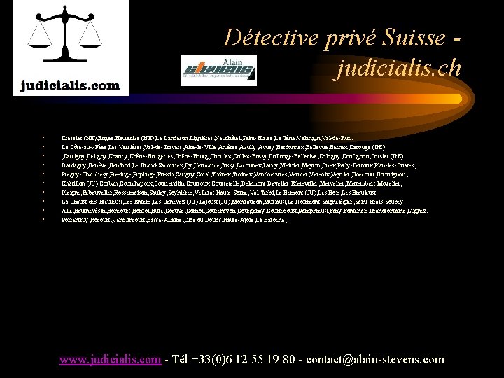 Détective privé Suisse judicialis. ch • • • Cressier (NE), Enges, Hauterive (NE), Le