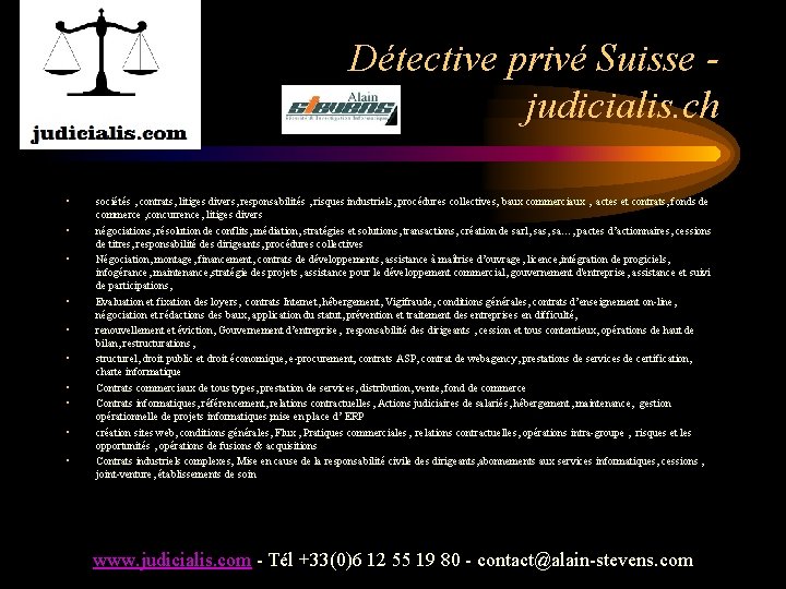 Détective privé Suisse judicialis. ch • • • sociétés , contrats, litiges divers, responsabilités