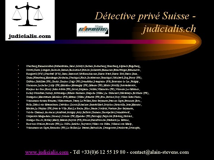 Détective privé Suisse judicialis. ch • • • • • Oberiberg, Riemenstalden, Rothenthurm, Sattel,