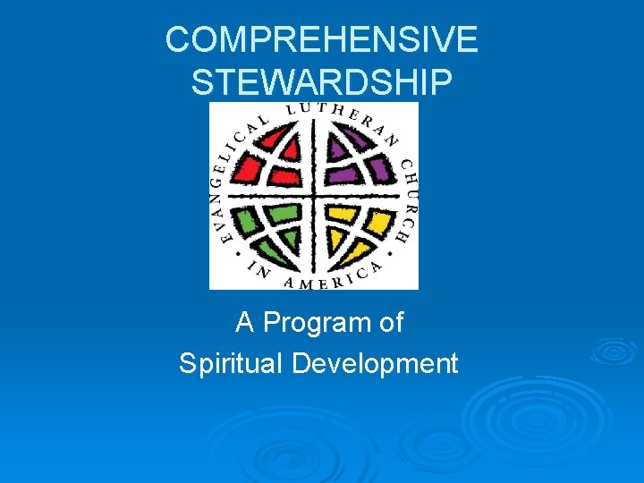 COMPREHENSIVE STEWARDSHIP A Program of Spiritual Development 