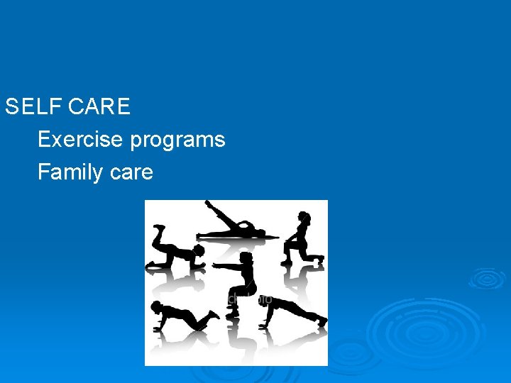 SELF CARE Exercise programs Family care 