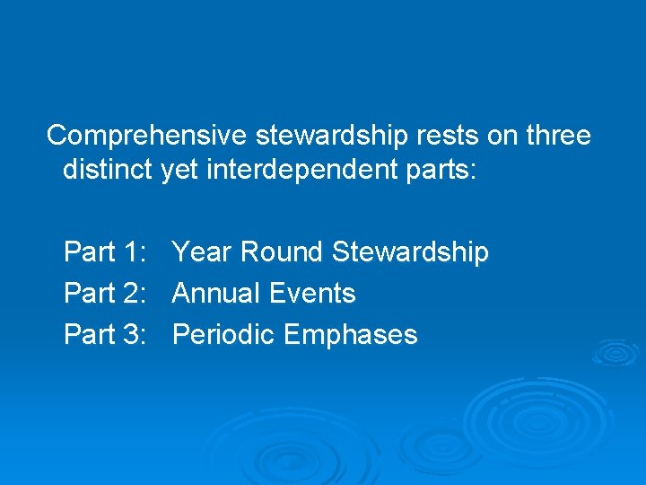 Comprehensive stewardship rests on three distinct yet interdependent parts: Part 1: Part 2: Part