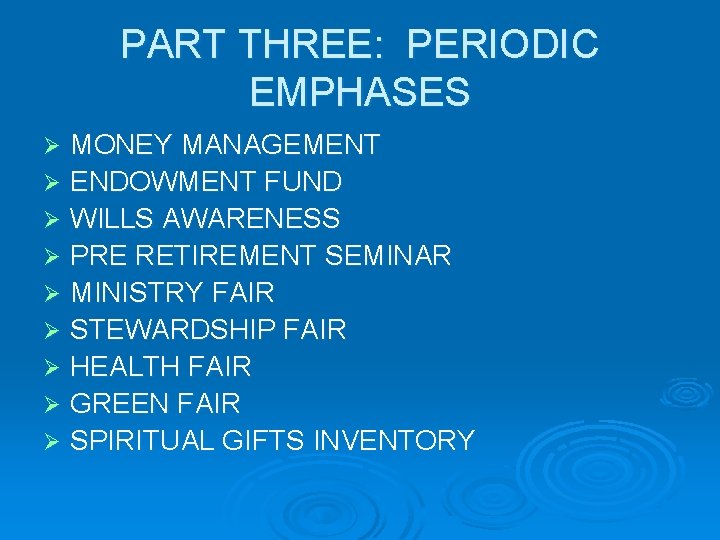PART THREE: PERIODIC EMPHASES MONEY MANAGEMENT Ø ENDOWMENT FUND Ø WILLS AWARENESS Ø PRE