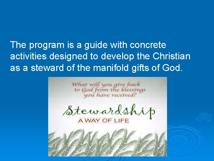 The program is a guide with concrete activities designed to develop the Christian as