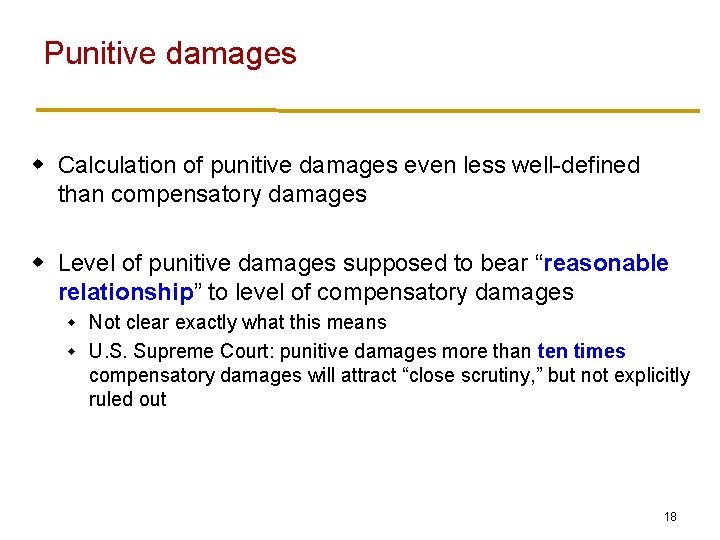 Punitive damages w Calculation of punitive damages even less well-defined than compensatory damages w