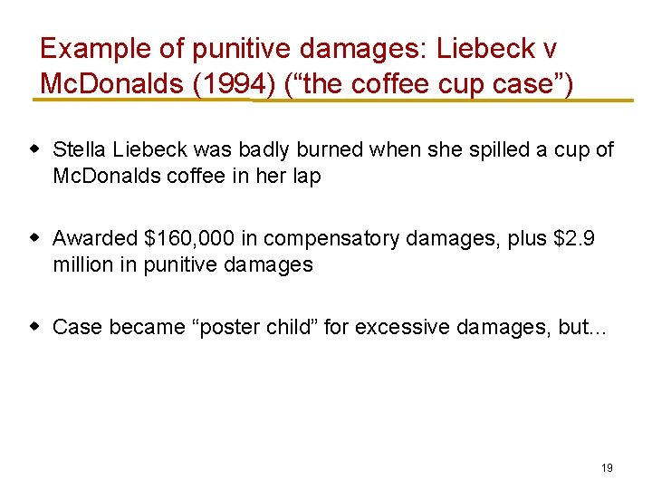 Example of punitive damages: Liebeck v Mc. Donalds (1994) (“the coffee cup case”) w