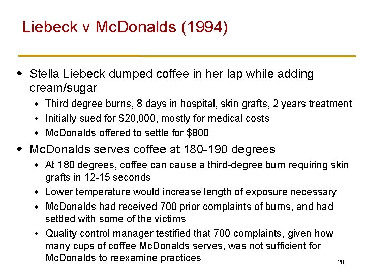Liebeck v Mc. Donalds (1994) w Stella Liebeck dumped coffee in her lap while